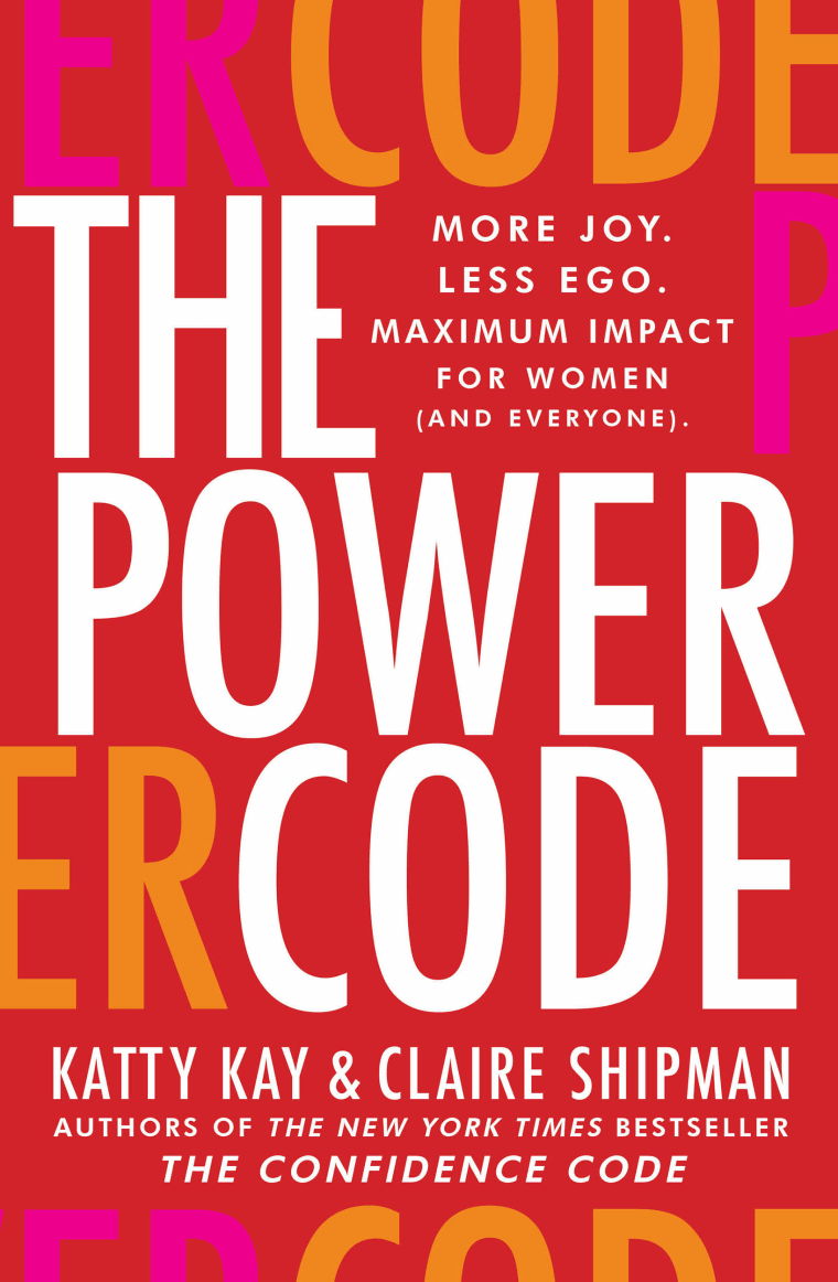 "The Power Code: More Joy, Less Ego, Maximum Impact for Women (and Everyone),"